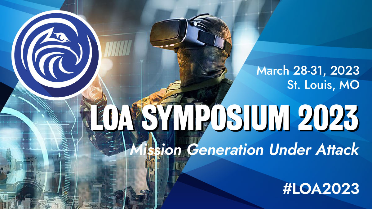 LOA Symposium 2023: Mission Generation Under Attack in St. Louis, Missouri on March 28th - 31st, 2023. #LOA2023